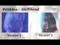 Pebbles  girlfriend 2 versions  multi view