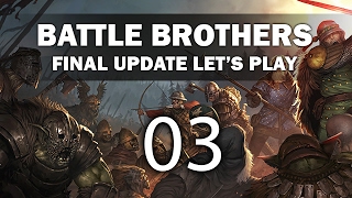 Let's Play Battle Brothers (Final Update) - Episode 3