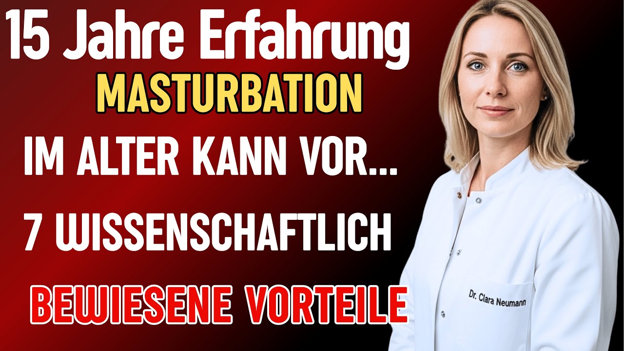 Wenn du älter bist und masturbierst, muss ich dir als Ärztin das sagen...
