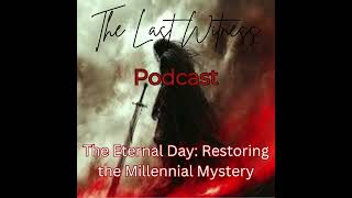 The Eternal Day: Restoring the Millennial Mystery