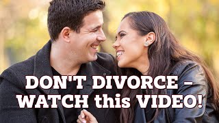 Don't Divorce Until You Watch This!