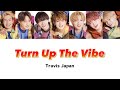 Turn Up The Vibe - TravisJapan 【歌詞/和訳/パート割り】