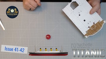 Build the Hachette R.M.S Titanic - Stages 41 and 42
