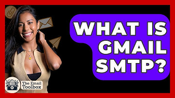 What Is Gmail SMTP? - TheEmailToolbox.com