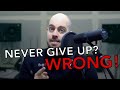 Never Give Up? WRONG! (Here&#39;s the TRUTH!)