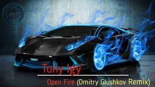 Tony Igy - Open Fire (Dmitry Glushkov Remix)