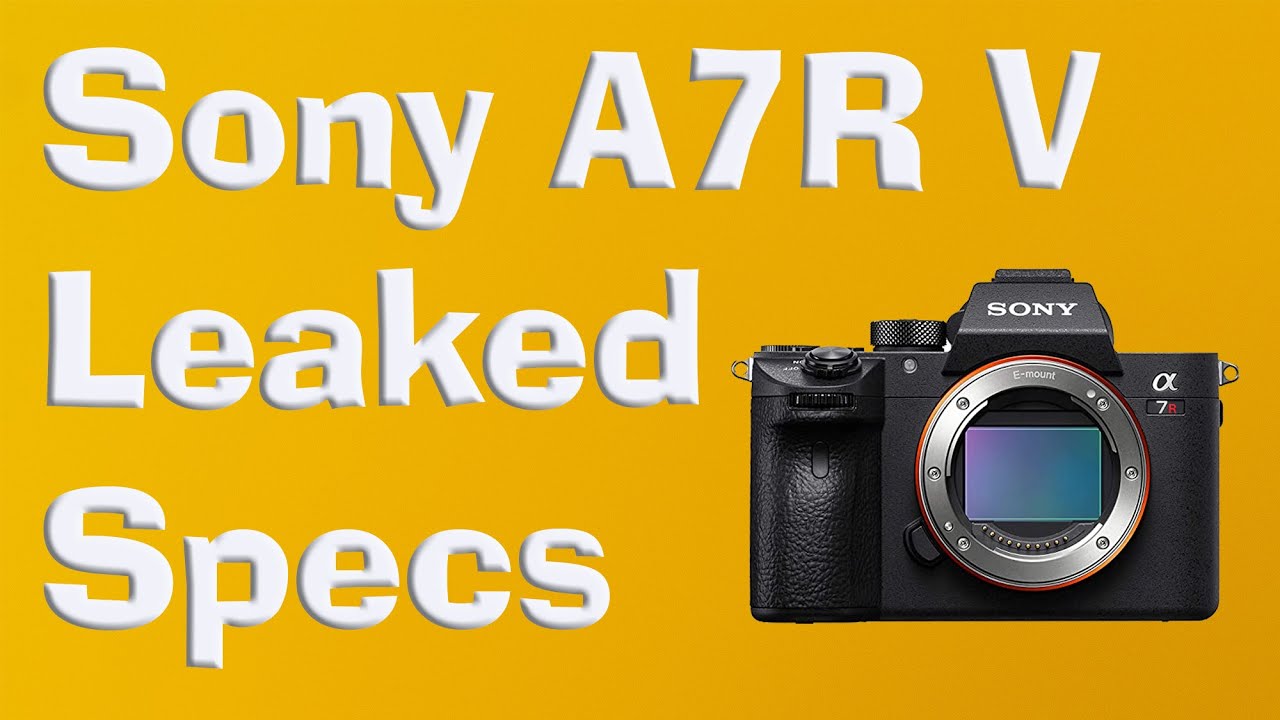 Sony a7R V LEAKED Specifications - YouTube