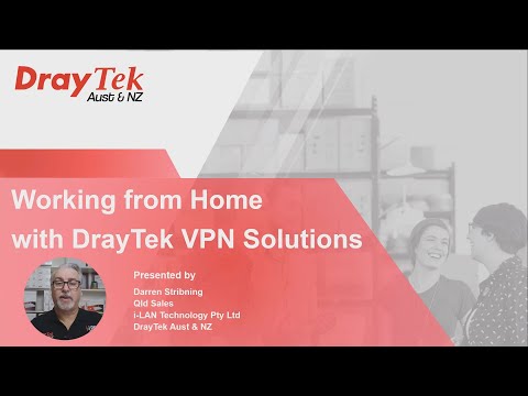 Webinar   Working from Home with DrayTek VPN Solutions