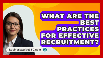 What Are The Best Practices For Effective Recruitment? - BusinessGuide360.com