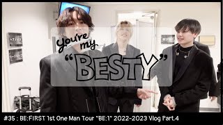 BE:FIRST / BE:FIRST 1st One Man Tour "BE:1" 2022-2023 Vlog Part 4 [You're My "BESTY" #35]