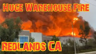 A huge fire at brand new warehouse complex in western redlands
california. this caused sigalert on the freeway both east and
westbound 10