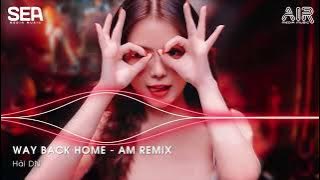 SIÊU PHẨM FULL SET NHẠC HOA - WAY BACK HOME X FACE - REMIX TIKTOK 2023