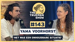 The Trueman Show #143 Yama Voorhorst 'Het was een onhoudbare situatie'