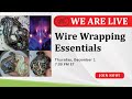 HPL Webinar 43: Wire Wrapping Essentials