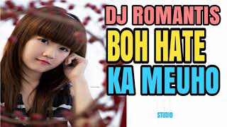 DJ ROMANTIS BOH HATE KA MEUHO
