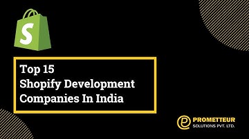 Top 15 Shopify Development Companies In India
