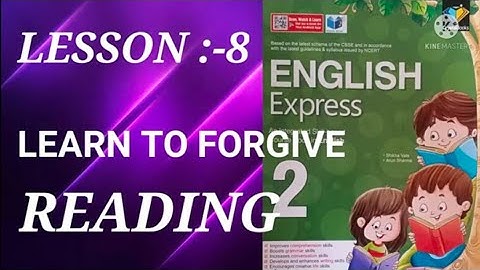 CLASS:-2 READING OF LESSON:-8 LEARN TO FORGIVE