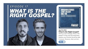 What Is the Right Gospel? | Kingdom Conversations with Richard Greene