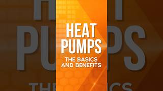 Heat Pumps, The Basics and Benefits 🔥