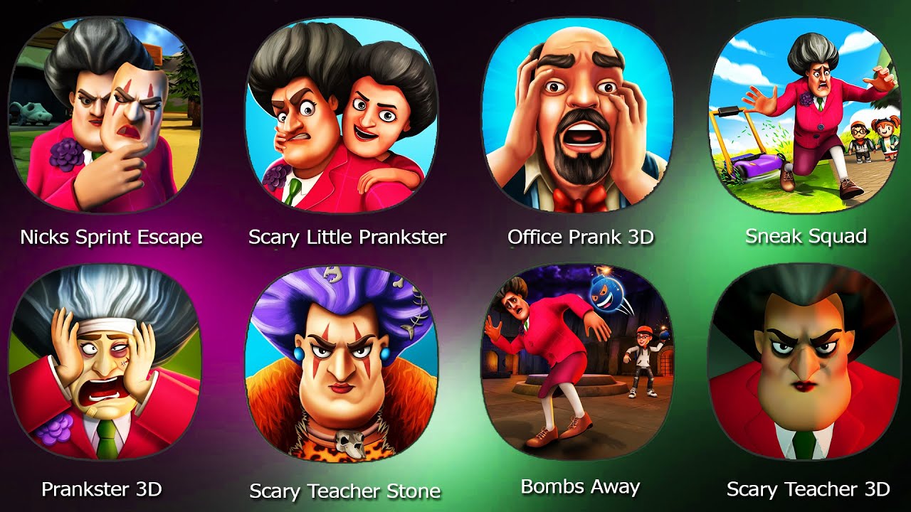 Scary Teacher 3D,Prankster 3D,Scary Little Prankster,Sneak Squad,Scary Teacher Stone Age,Bombs Away