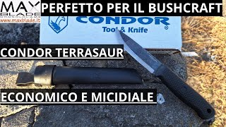 IL MIGLIORE COLTELLO PER IL BUSHCRAFT ECONOMICO.CONDOR TERRASAUR, PAZZESCO😱