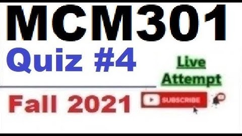 MCM301 quiz 4 live attempte with correct answers Fall 2021 Solved quiz