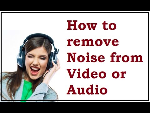  How to remove Noise from Video or Audio