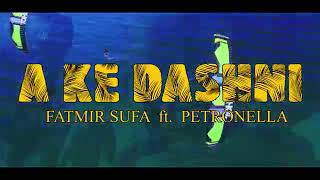 Fatmir sufa ft Petronella A KE DASHNI