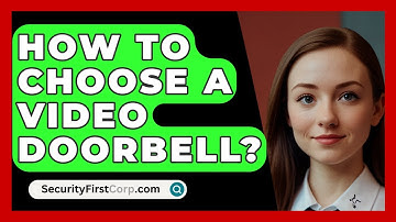 How To Choose A Video Doorbell? - SecurityFirstCorp.com