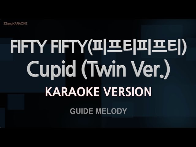 [짱가라오케/노래방] FIFTY FIFTY(피프티피프티)-Cupid (Twin Ver.) (Melody) [ZZang KARAOKE] class=