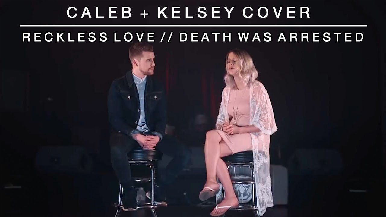 Reckless Love / Death Was Arrested | Caleb and Kelsey Mashup