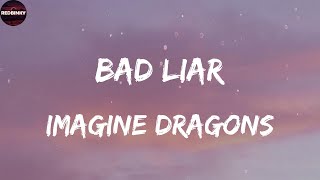 Imagine Dragons - Bad Liar (Lyrics) || Taylor Swift, Camila Cabello, Calvin Harris,Rihanna
