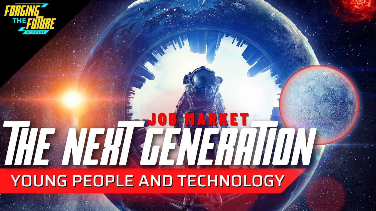 Forging The Future Podcast - Job Market: The Next Generation