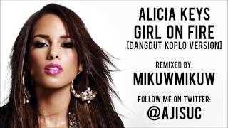 Alicia Keys - Girl On Fire [Dangdut Koplo Version by @ajisuc]