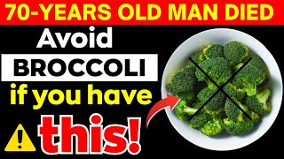 ALERT! Avoid BROCCOLI If You Have THESE 10 Health Problems