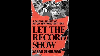 Author Talk: Let the Record Show with Sarah Schulman