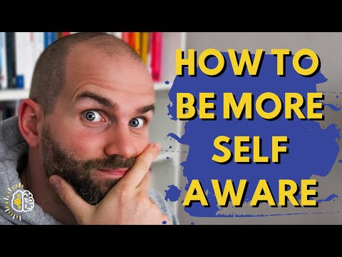 7 STEPS TO IMPROVE YOUR SELF-AWARENESS – How To Become More Self-Aware