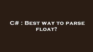 C# : Best way to parse float?