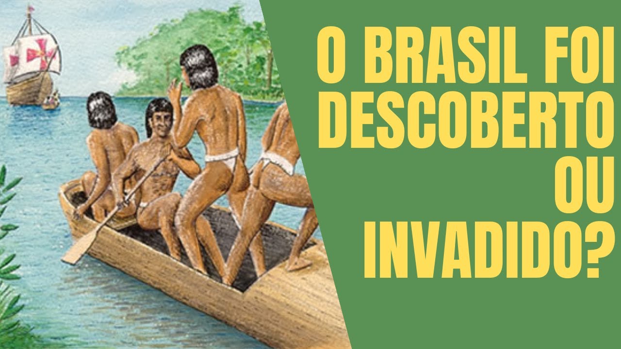 O BRASIL FOI DESCOBERTO OU INVADIDO? - YouTube