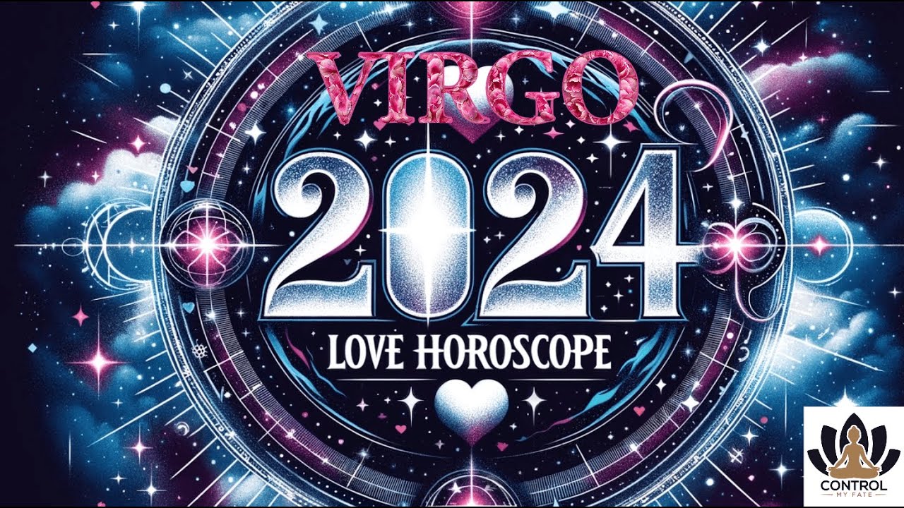 Virgo 2024 Love Horoscope Yearly Love Predictions for Virgo in 2024