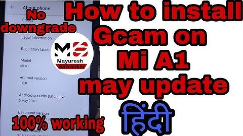 How to install Gcam on Mi a1 after may update easily | Hindi | Mayuresh salvankar