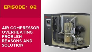 Fix Air Compressor OVERHEATING Issues Fast | Episode: 02 | Air Compressor Overheating Solution Wealth