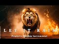 Prophetic Warfare Worship Instrumental Music -LET IT RAIN|Background Prayer Music
