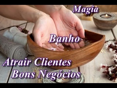 Banho Para atrair Clientes e Bons Negócios
