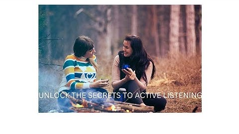 Mastering Active Listening: Your Key to Effective Communication