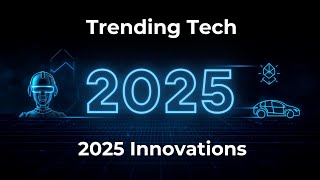 Trending Technology 2025: Innovations Shaping Our Future