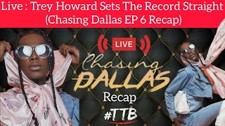 LIVE : Trey Howard Sets The Record Straight! Chasing Dallas EP 6 (Recap)