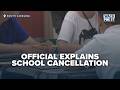 Official Speaks After Controversial School Cancellation