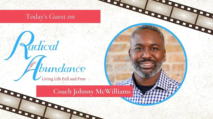 Where God's Wealth Meets God's Wisdom with Coach Johnny McWilliams on Radical Abundance