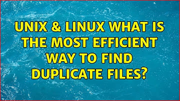 Unix & Linux: What is the most efficient way to find duplicate files? (2 Solutions!!)